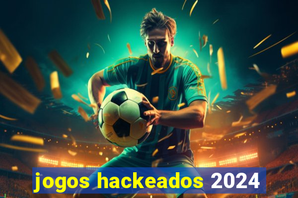 jogos hackeados 2024